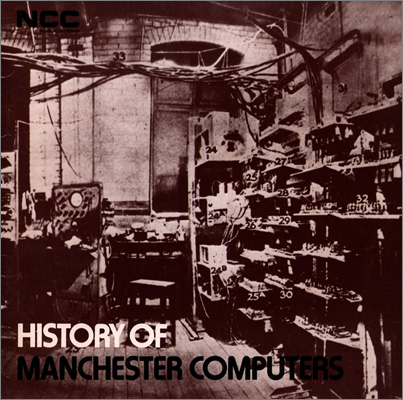 History of Manchester computers (An NCC publication by Simon Lavington, 1975)