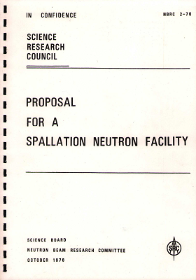 Proposal for a Spallation Neutron Facility (1976; the Spallation Neutron Source (SNS) was later renamed ISIS)