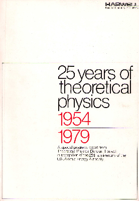 25 years of theoretical physics 1954-1979 / A special progress report from Theoretical Physics Division, Harwell, in recognition of the 25th anniversary of the UK Atomic Energy Authority (PDF courtesy Ludwig Schreier)